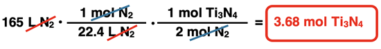 Factor Label Method with numbers to convert: 165 LN2 *(1 mol N2/22.4 L N2)*(1 mole Ti3N4/1 mol N2) = 3.68 mole Ti3N4